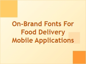 Appropriate Fonts for Food Delivery Apps