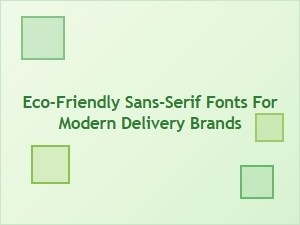 Modern Delivery Brands Choose Eco-Friendly Sans-Serif Fonts