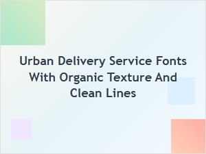 Urban Delivery Fonts: Organic Texture and Clean Lines