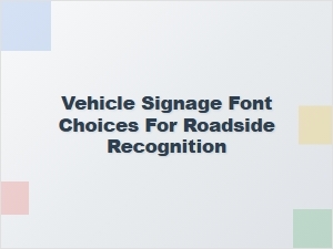 Choosing Fonts for Effective Roadside Vehicle Signage